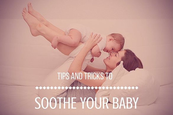 Tips & Tricks to Soothe Your Baby