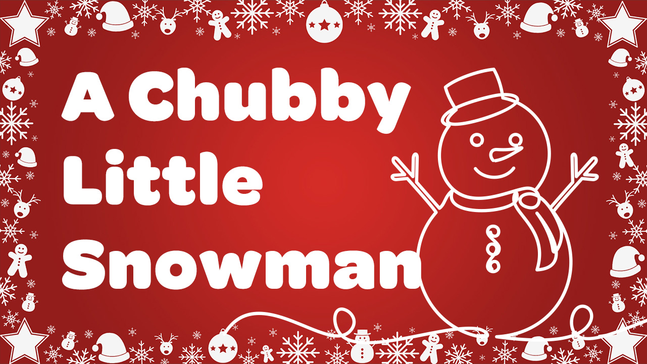 Kids Christmas Song A Chubby Little Snowman with Lyrics