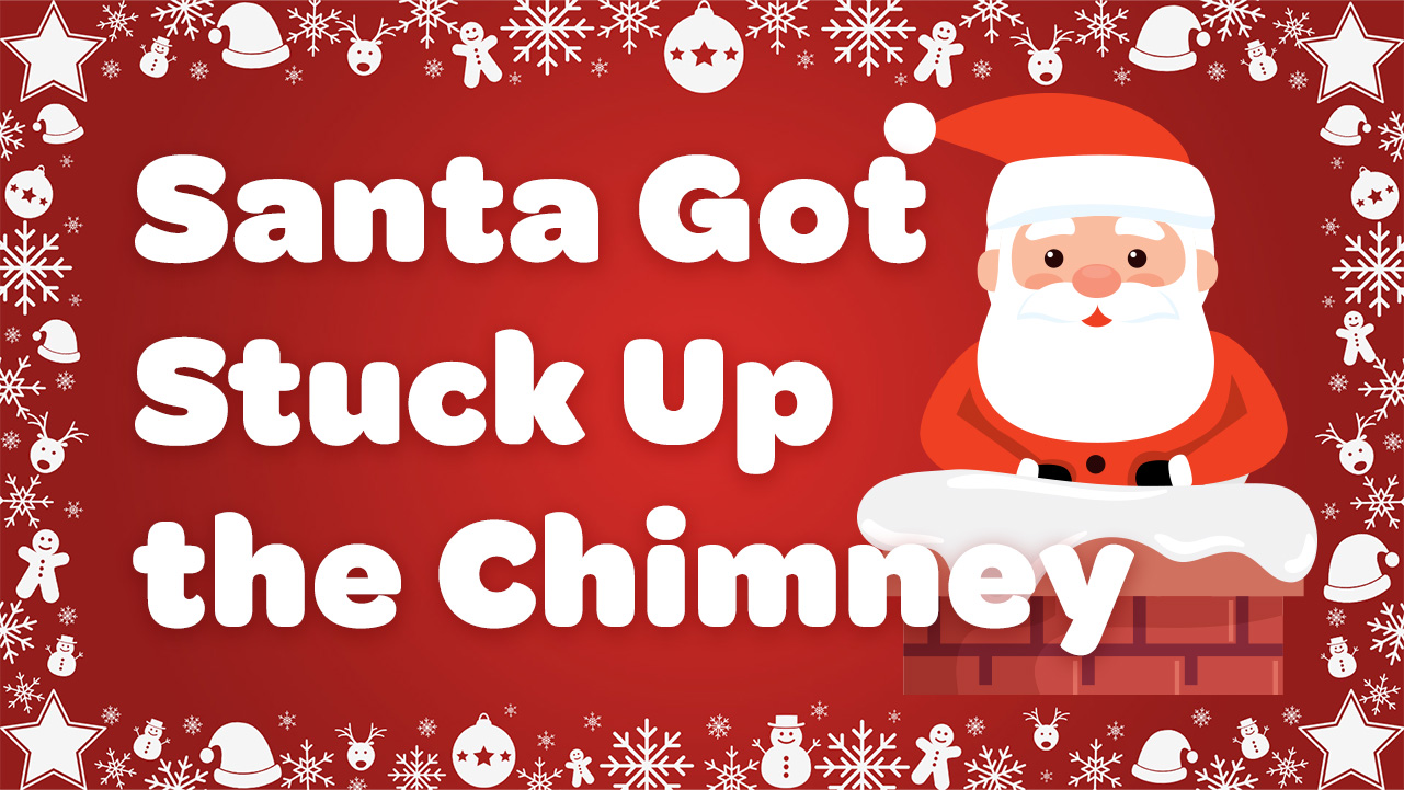 Kids Christmas song Santa Got Stuck Up the Chimney with lyrics